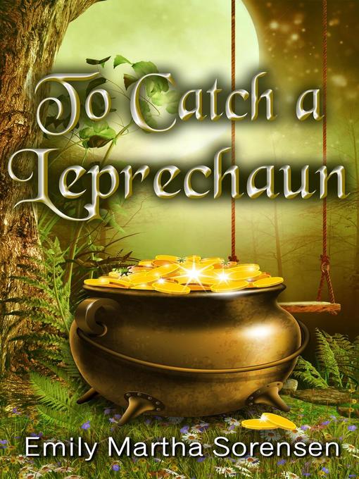 Title details for To Catch a Leprechaun by Emily Martha Sorensen - Available